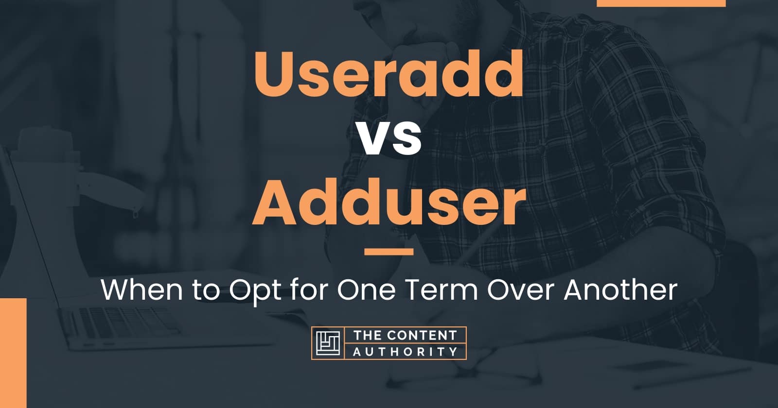 Useradd Vs Adduser When To Opt For One Term Over Another