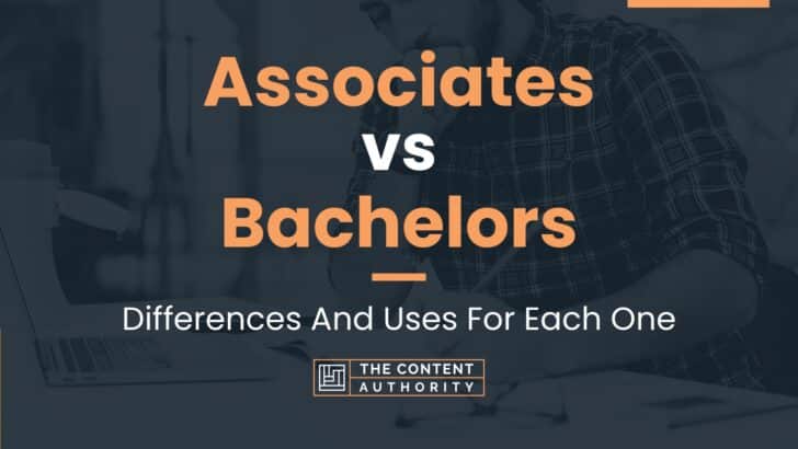 Associates Vs Bachelors Differences And Uses For Each One