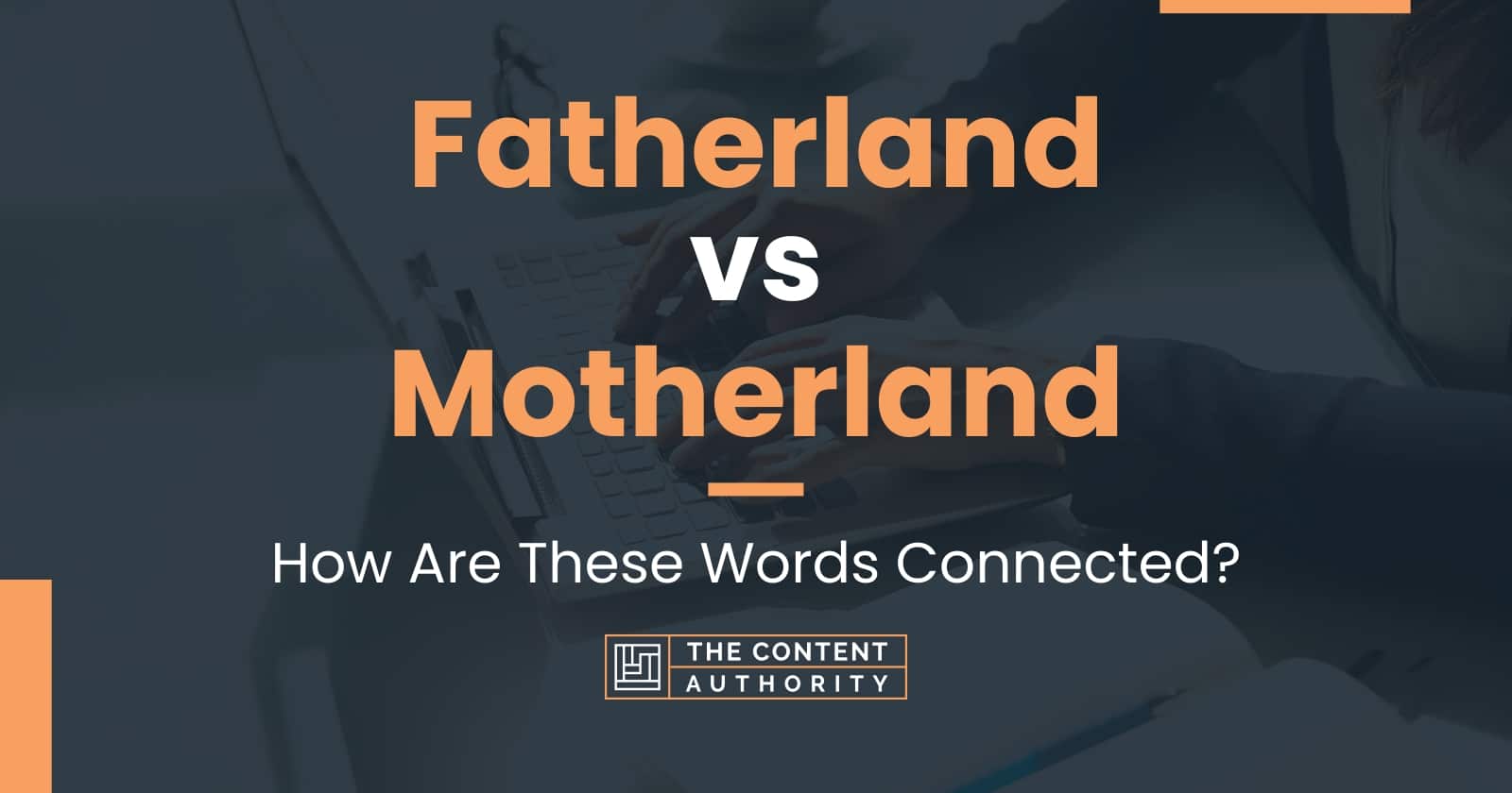 Fatherland Vs Motherland How Are These Words Connected