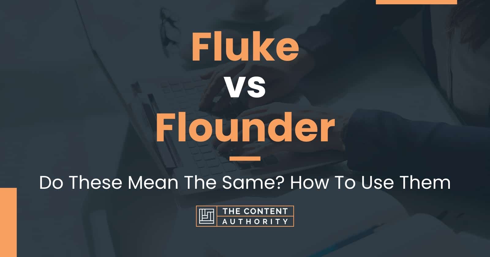 Fluke Vs Flounder Do These Mean The Same How To Use Them