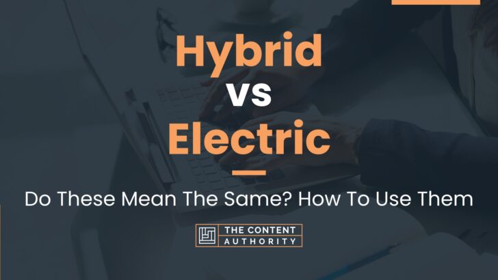 Hybrid Vs Electric Do These Mean The Same How To Use Them