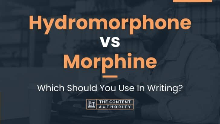 Hydromorphone Vs Morphine Which Should You Use In Writing