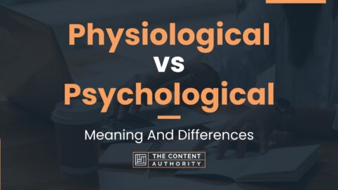 Physiological Vs Psychological Meaning And Differences