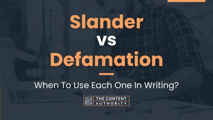 Slander Vs Defamation When To Use Each One In Writing