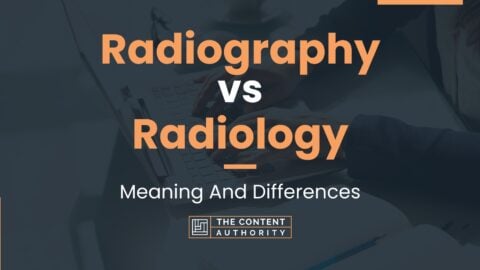 Radiography Vs Radiology Meaning And Differences