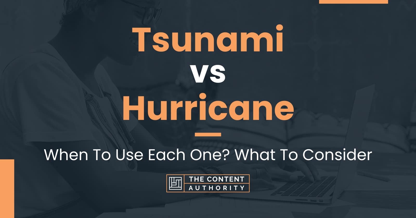 Tsunami Vs Hurricane When To Use Each One What To Consider