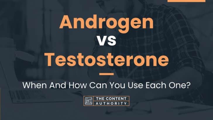 Androgen Vs Testosterone When And How Can You Use Each One