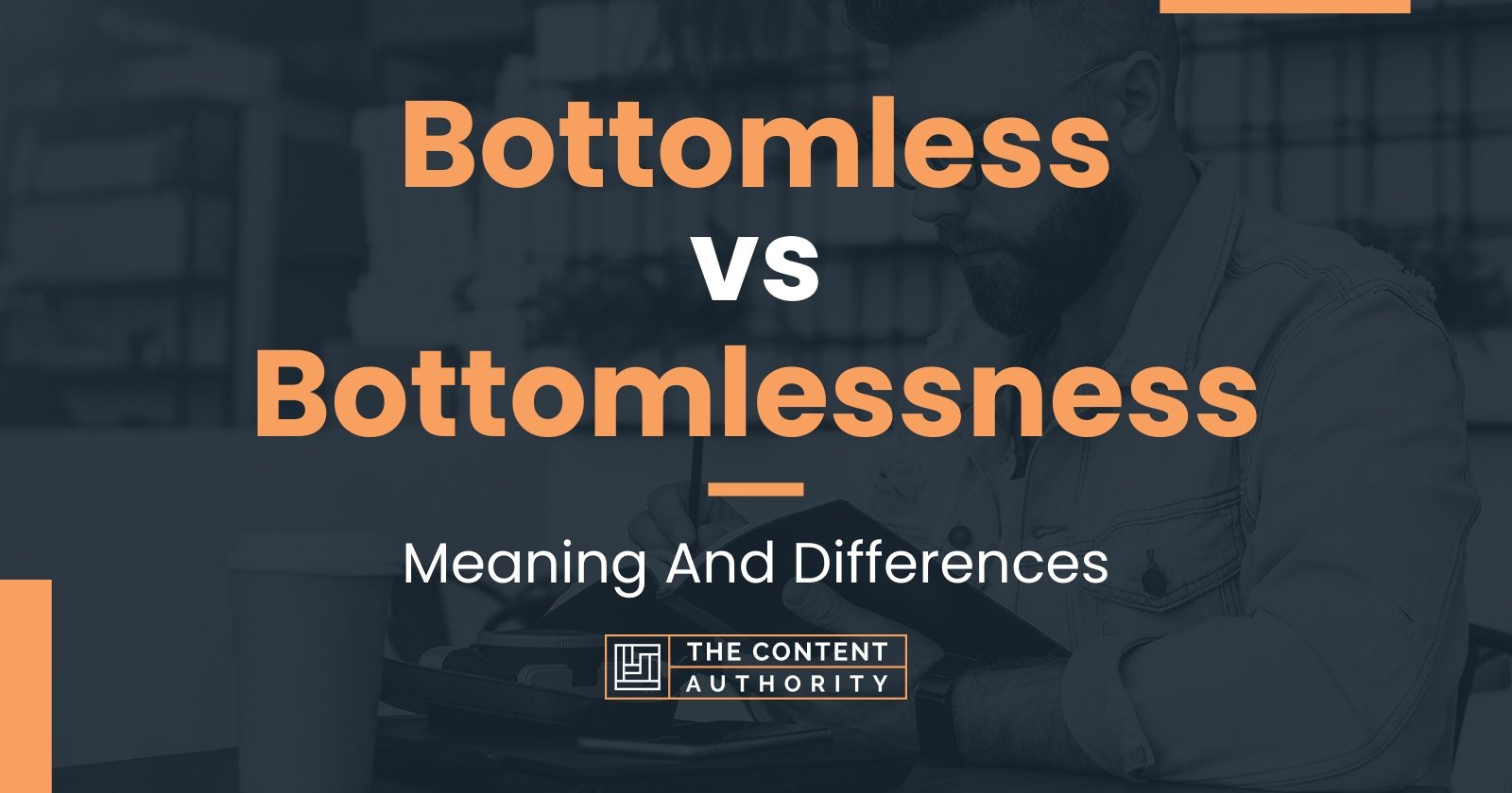 Bottomless Vs Bottomlessness Meaning And Differences