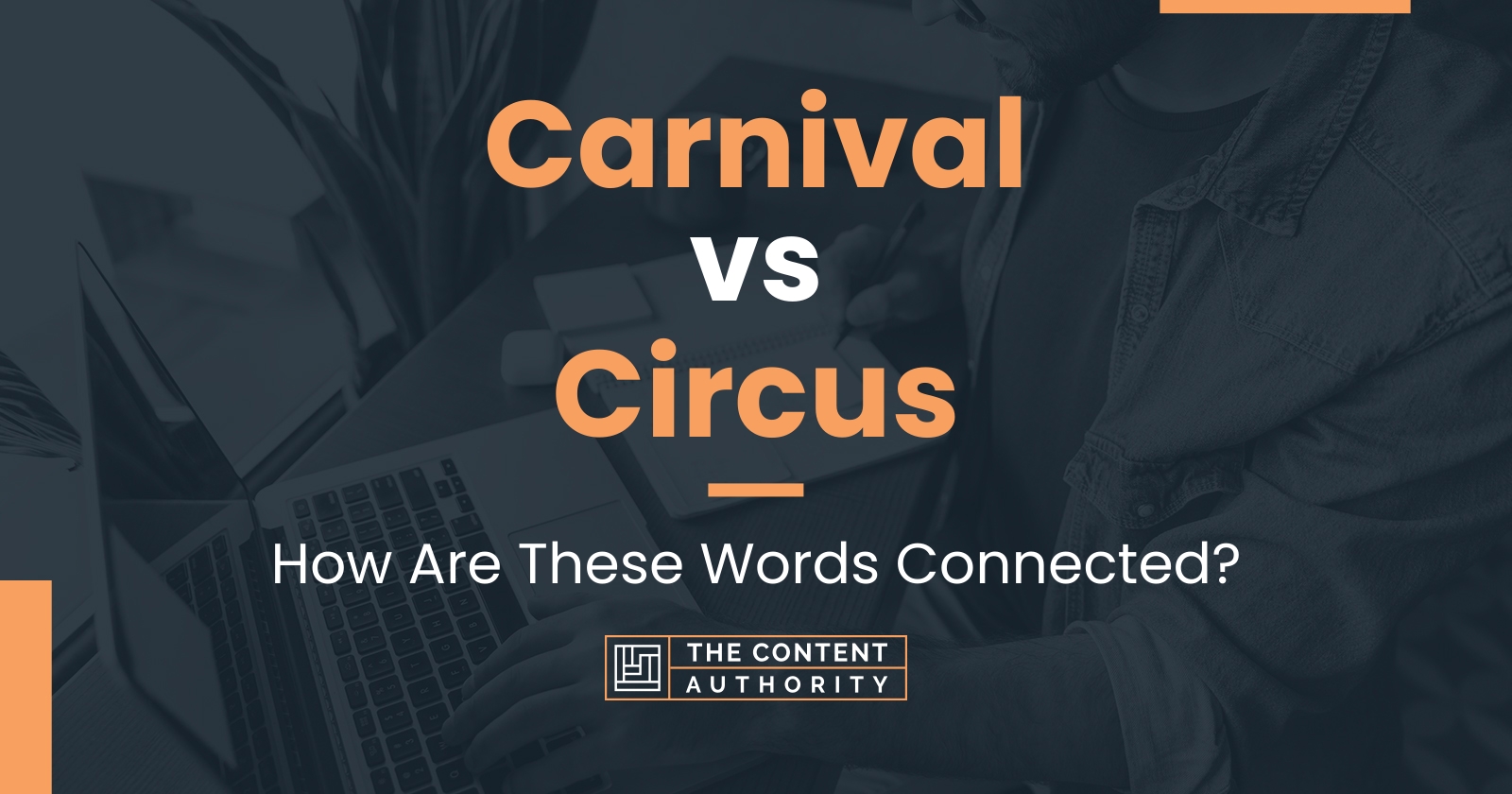 Carnival Vs Circus How Are These Words Connected