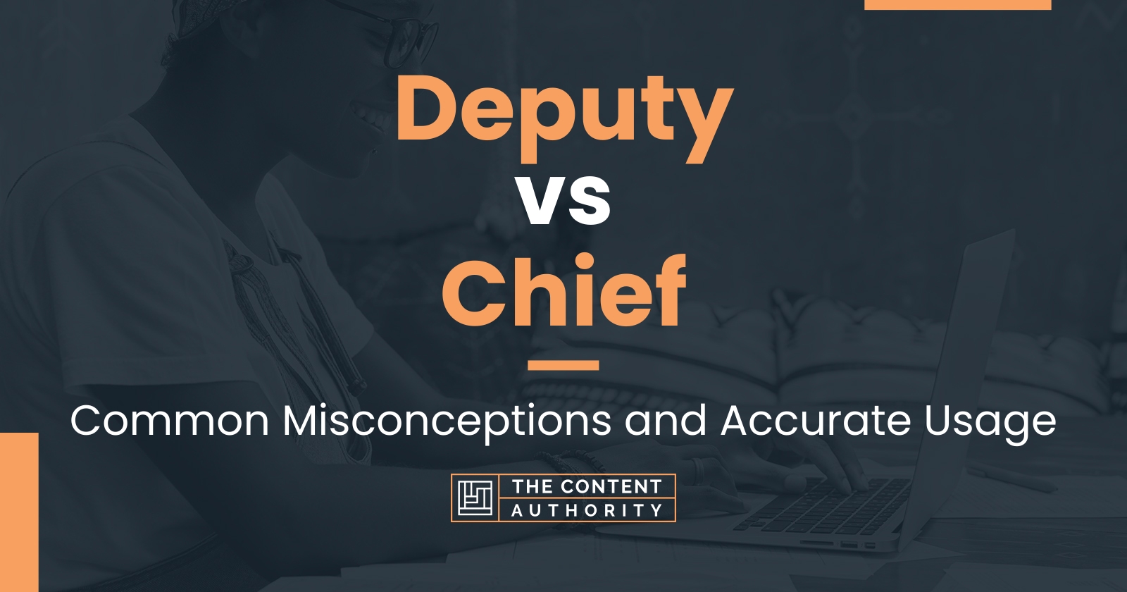 Deputy Vs Chief Common Misconceptions And Accurate Usage