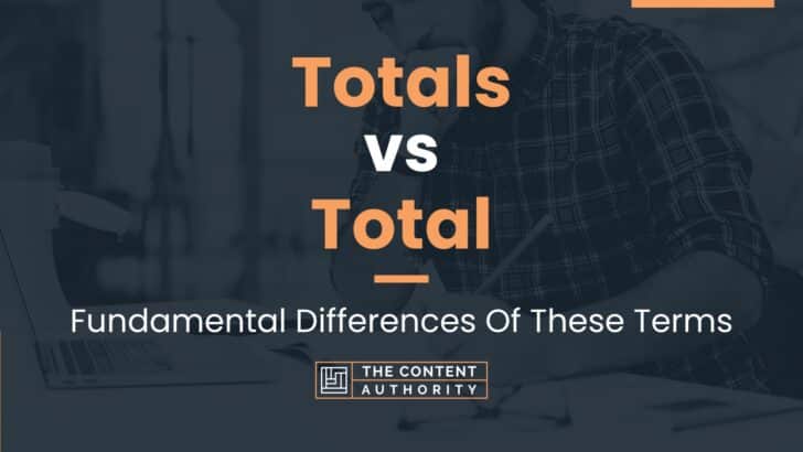 Totals Vs Total Fundamental Differences Of These Terms