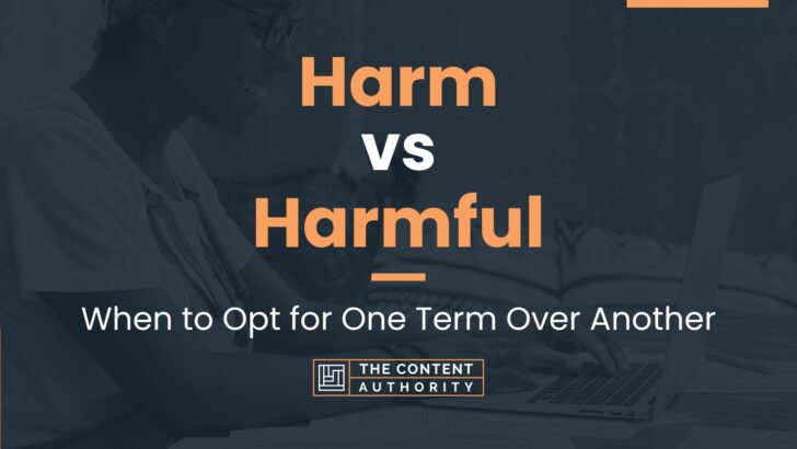 Harm Vs Harmful When To Opt For One Term Over Another