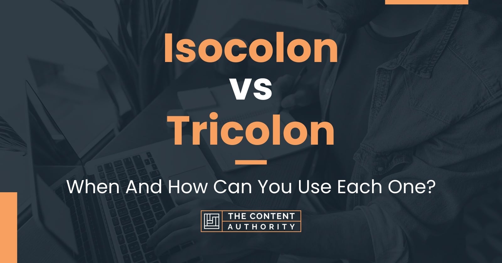 Isocolon Vs Tricolon When And How Can You Use Each One