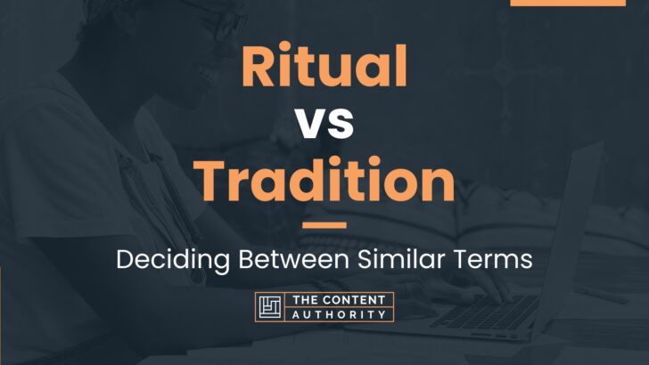Ritual Vs Tradition Deciding Between Similar Terms