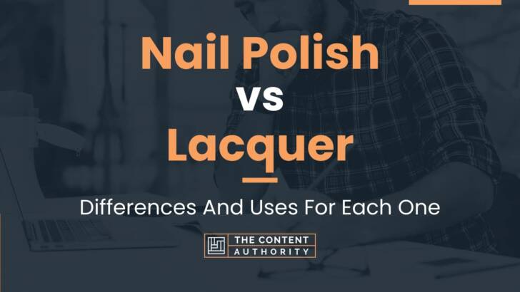 Nail Polish Vs Lacquer Differences And Uses For Each One