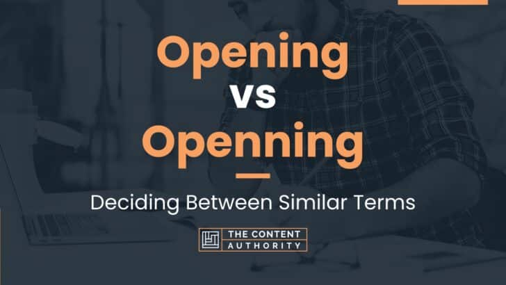 Opening Vs Openning Deciding Between Similar Terms