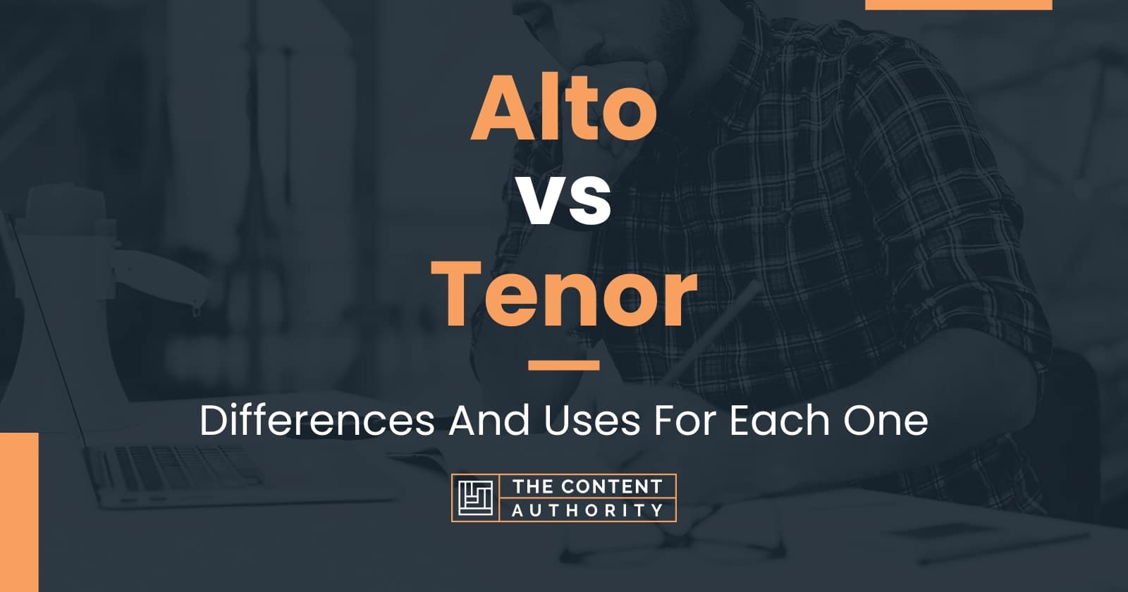 Alto Vs Tenor Differences And Uses For Each One