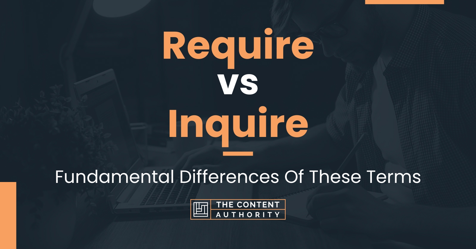 Require Vs Inquire Fundamental Differences Of These Terms