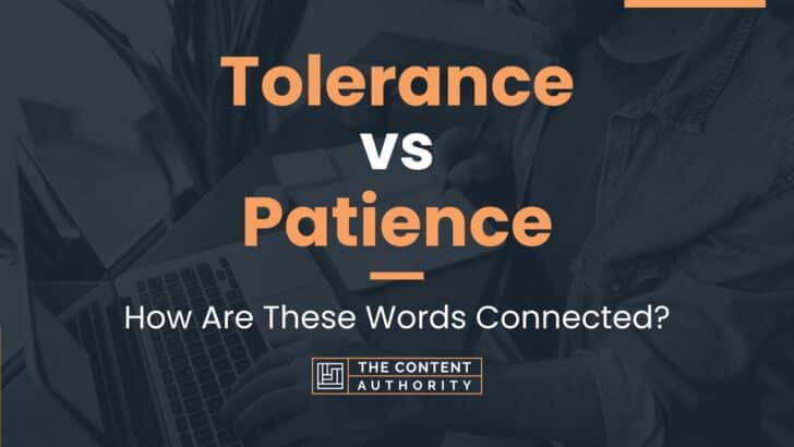 Tolerance Vs Patience How Are These Words Connected