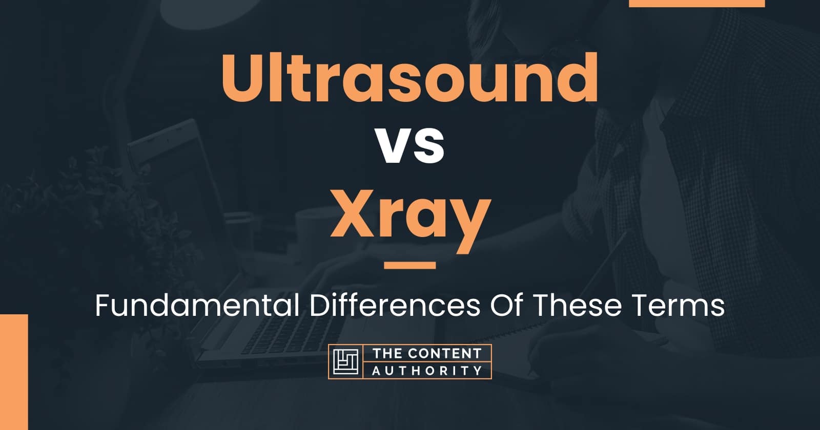 Ultrasound Vs Xray Fundamental Differences Of These Terms