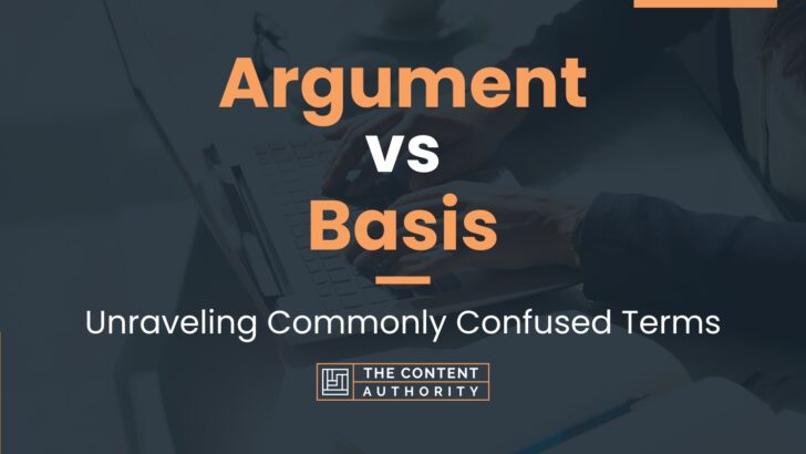 Argument Vs Basis Unraveling Commonly Confused Terms