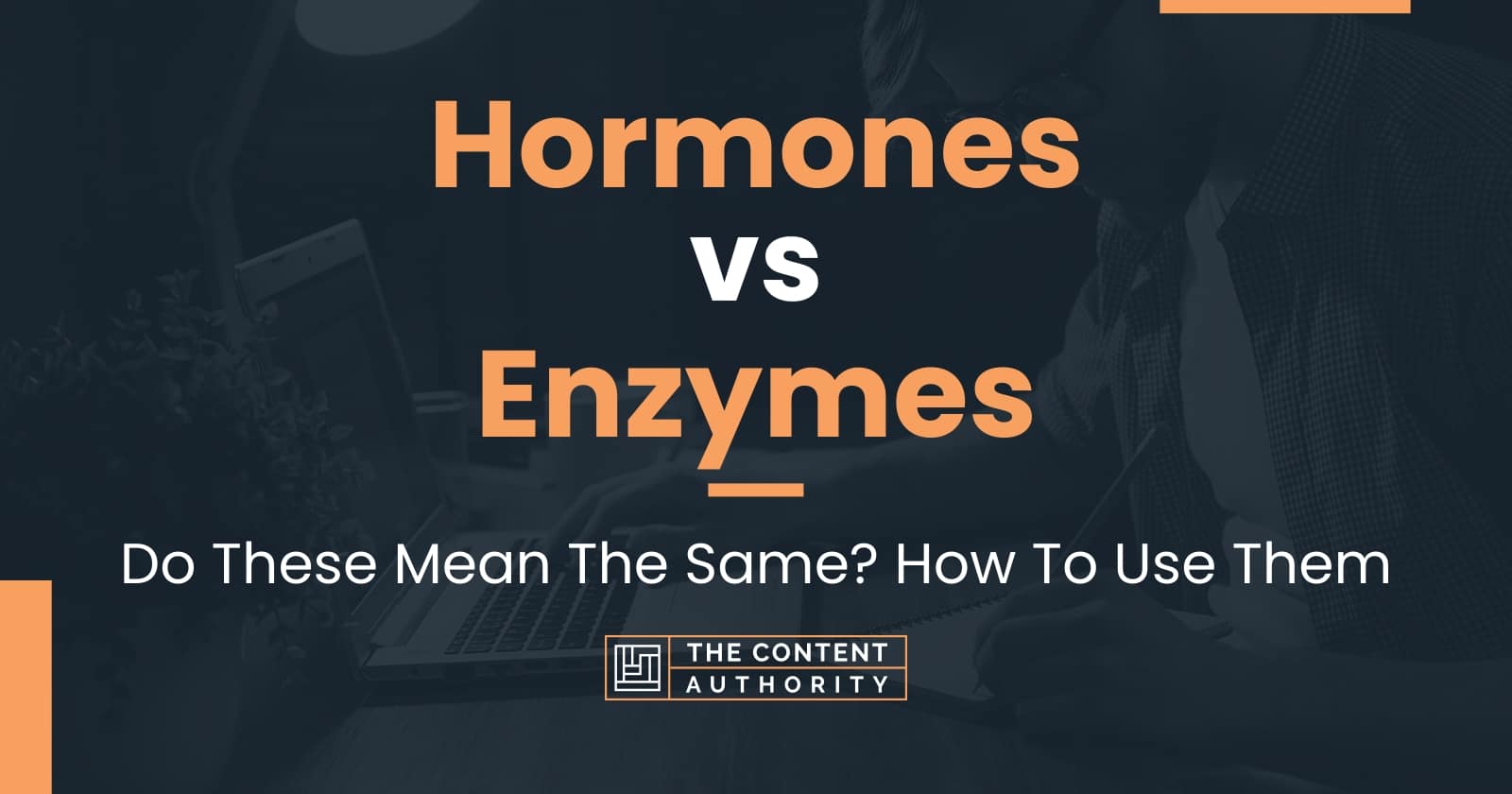 Hormones Vs Enzymes Do These Mean The Same How To Use Them