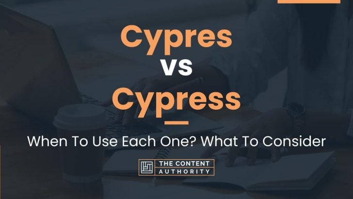 Cypres Vs Cypress When To Use Each One What To Consider