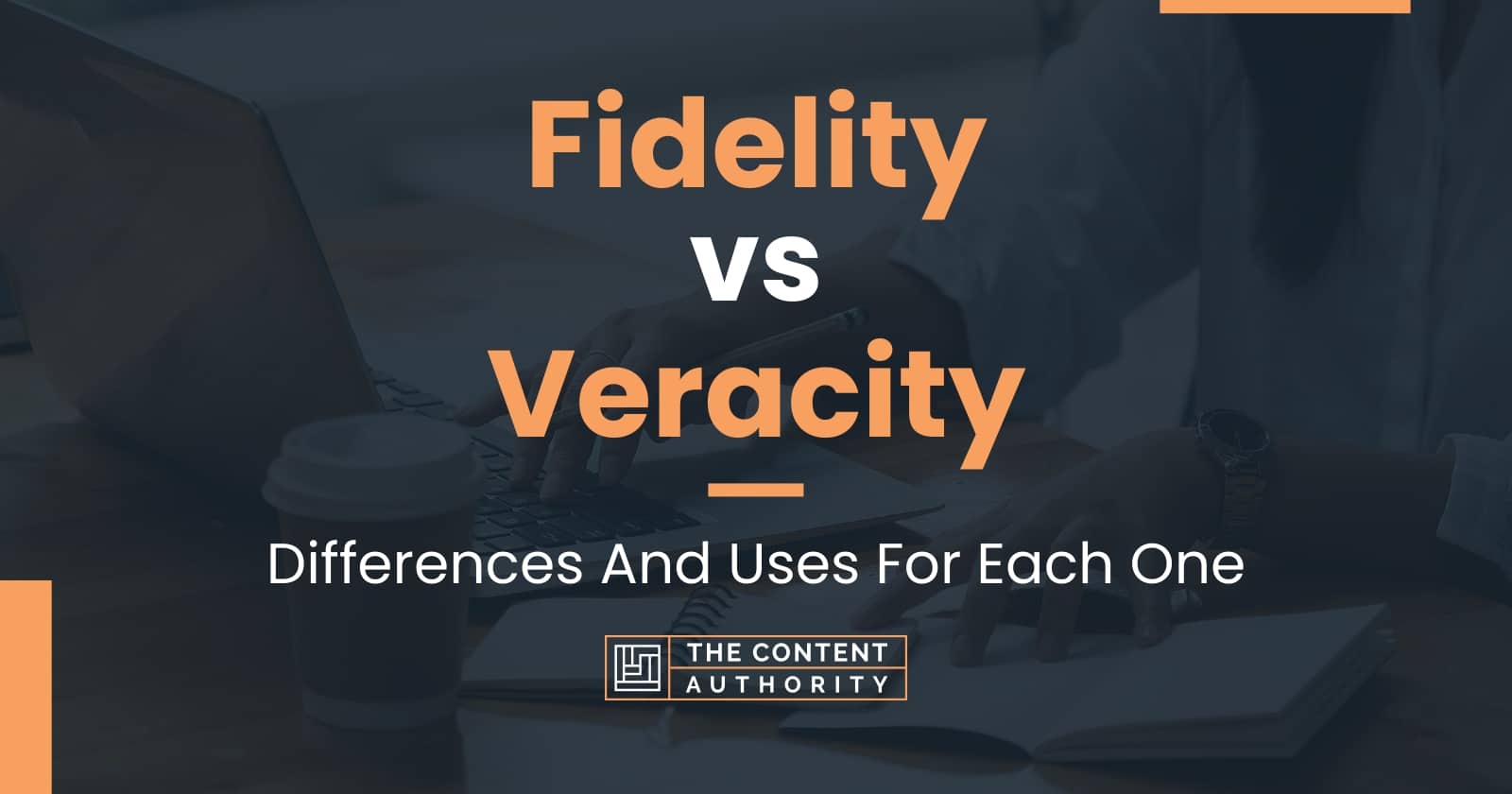 Fidelity Vs Veracity Differences And Uses For Each One