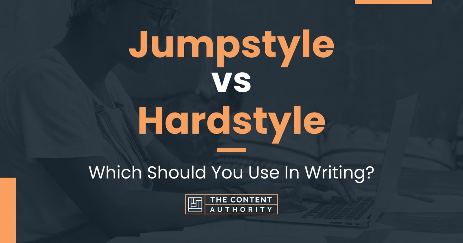 Jumpstyle Vs Hardstyle Which Should You Use In Writing