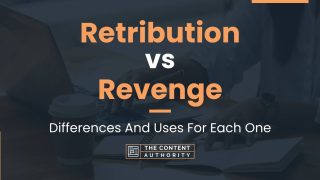 Retribution Vs Revenge Differences And Uses For Each One