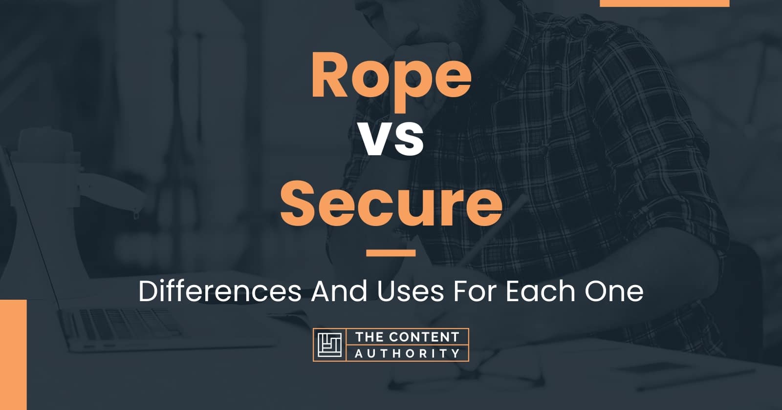 Rope Vs Secure Differences And Uses For Each One