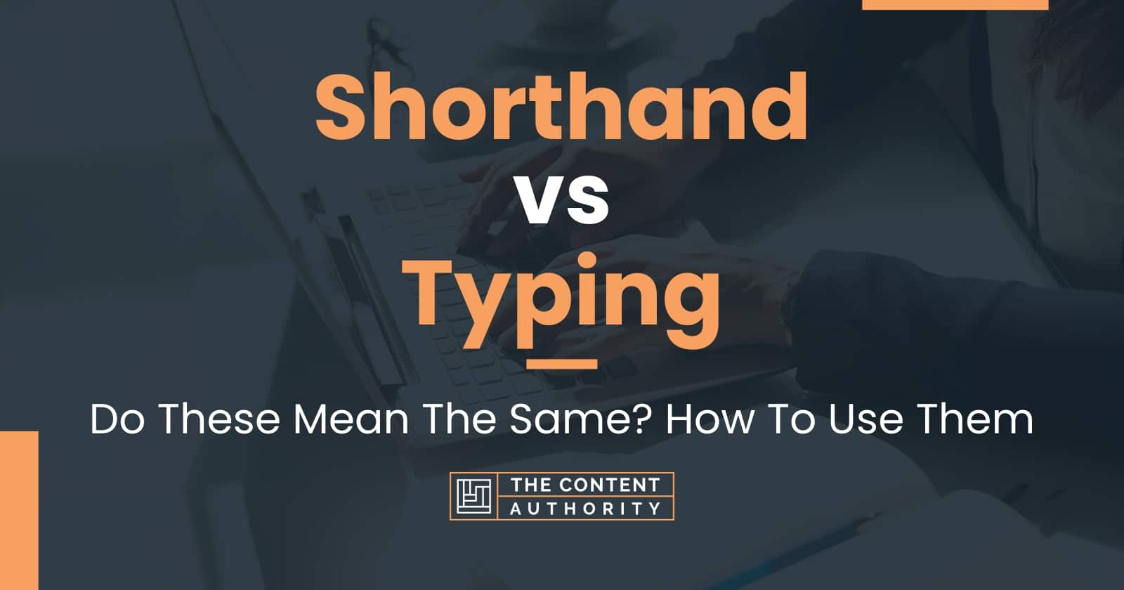 Shorthand Vs Typing Do These Mean The Same How To Use Them