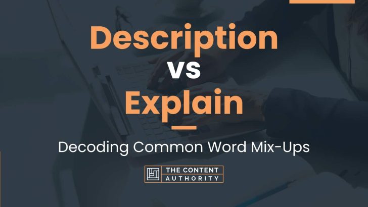 Description Vs Explain Decoding Common Word Mix Ups