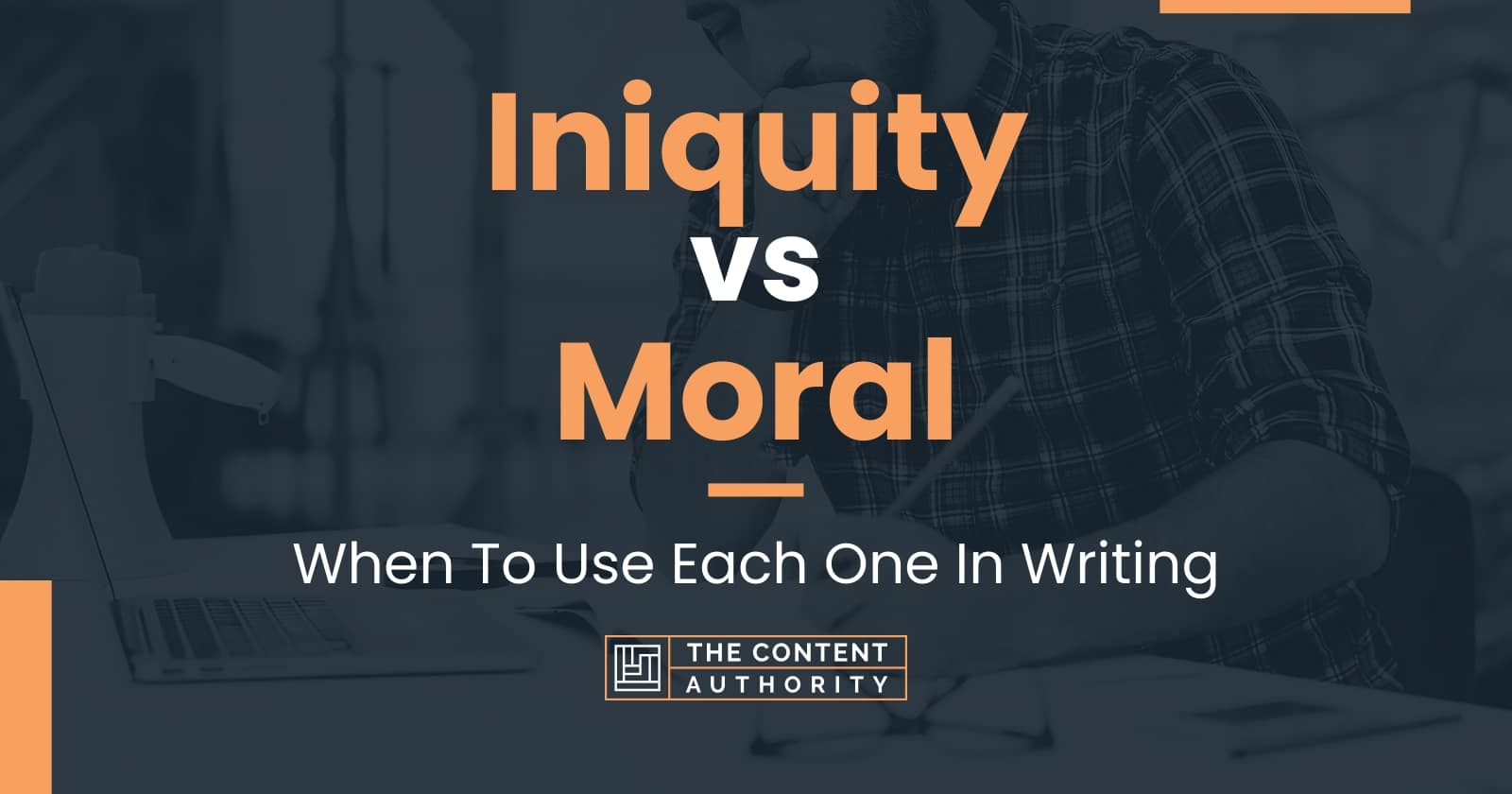 Iniquity Vs Moral When To Use Each One In Writing