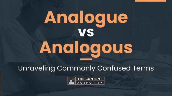 Analogue Vs Analogous Unraveling Commonly Confused Terms