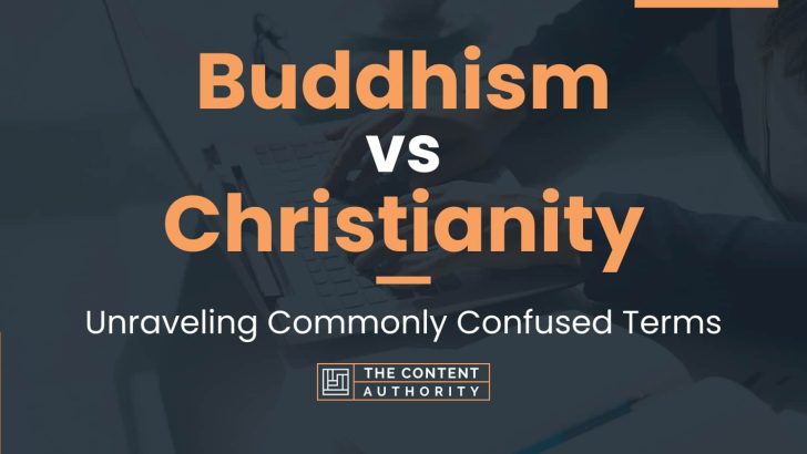 Buddhism Vs Christianity Unraveling Commonly Confused Terms