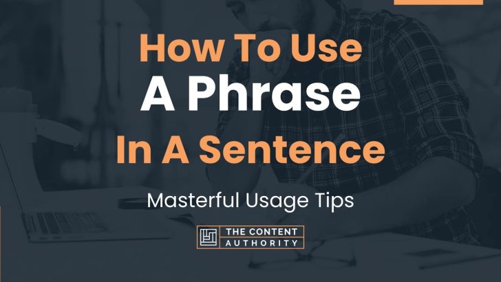 How To Use A Phrase In A Sentence Masterful Usage Tips