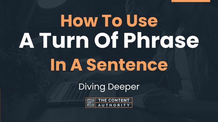 How To Use A Turn Of Phrase In A Sentence Diving Deeper