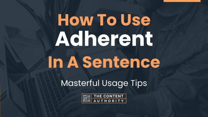 How To Use Adherent In A Sentence Masterful Usage Tips