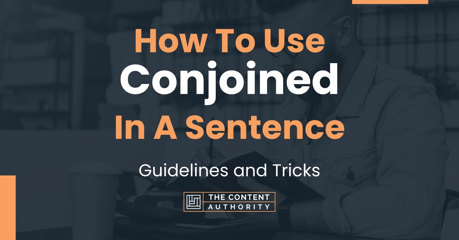 How To Use Conjoined In A Sentence Guidelines And Tricks