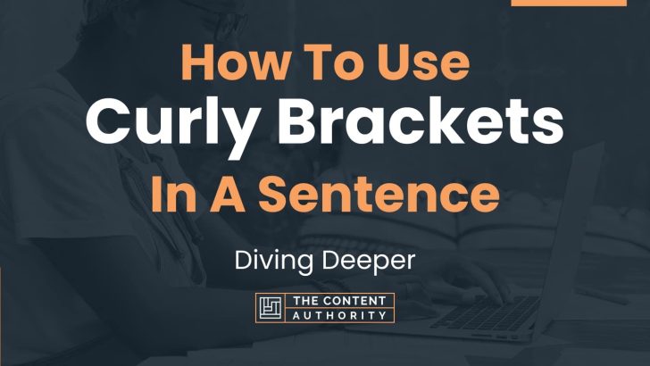 How To Use Curly Brackets In A Sentence Diving Deeper