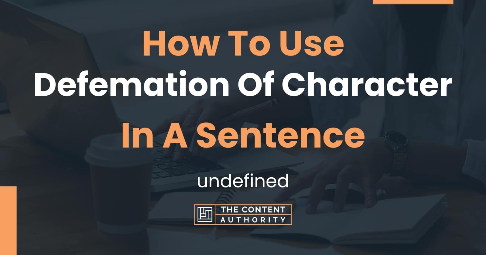 How To Use Defemation Of Character In A Sentence Undefined