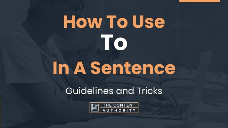 How To Use To In A Sentence Guidelines And Tricks