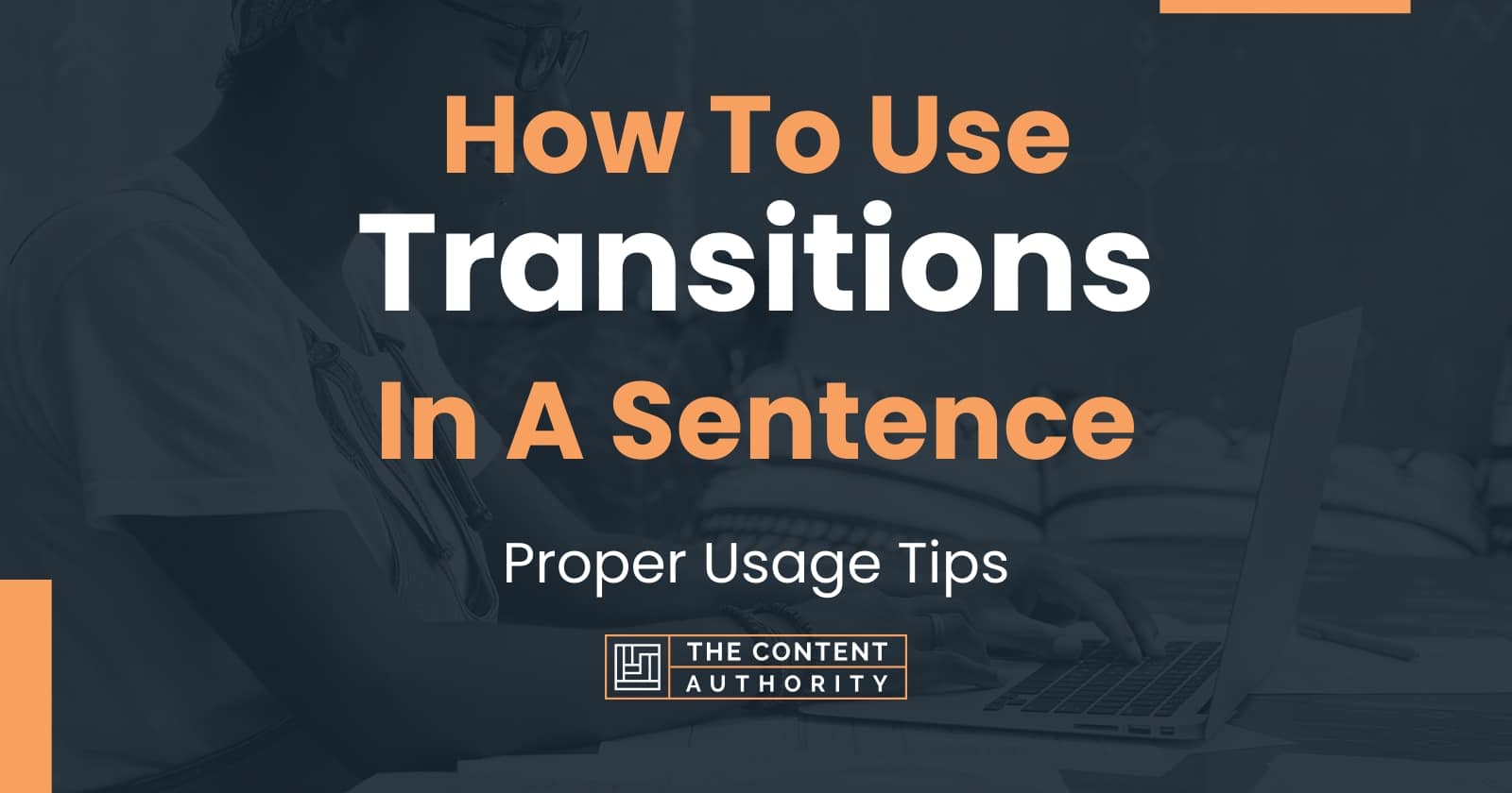 How To Use Transitions In A Sentence Proper Usage Tips