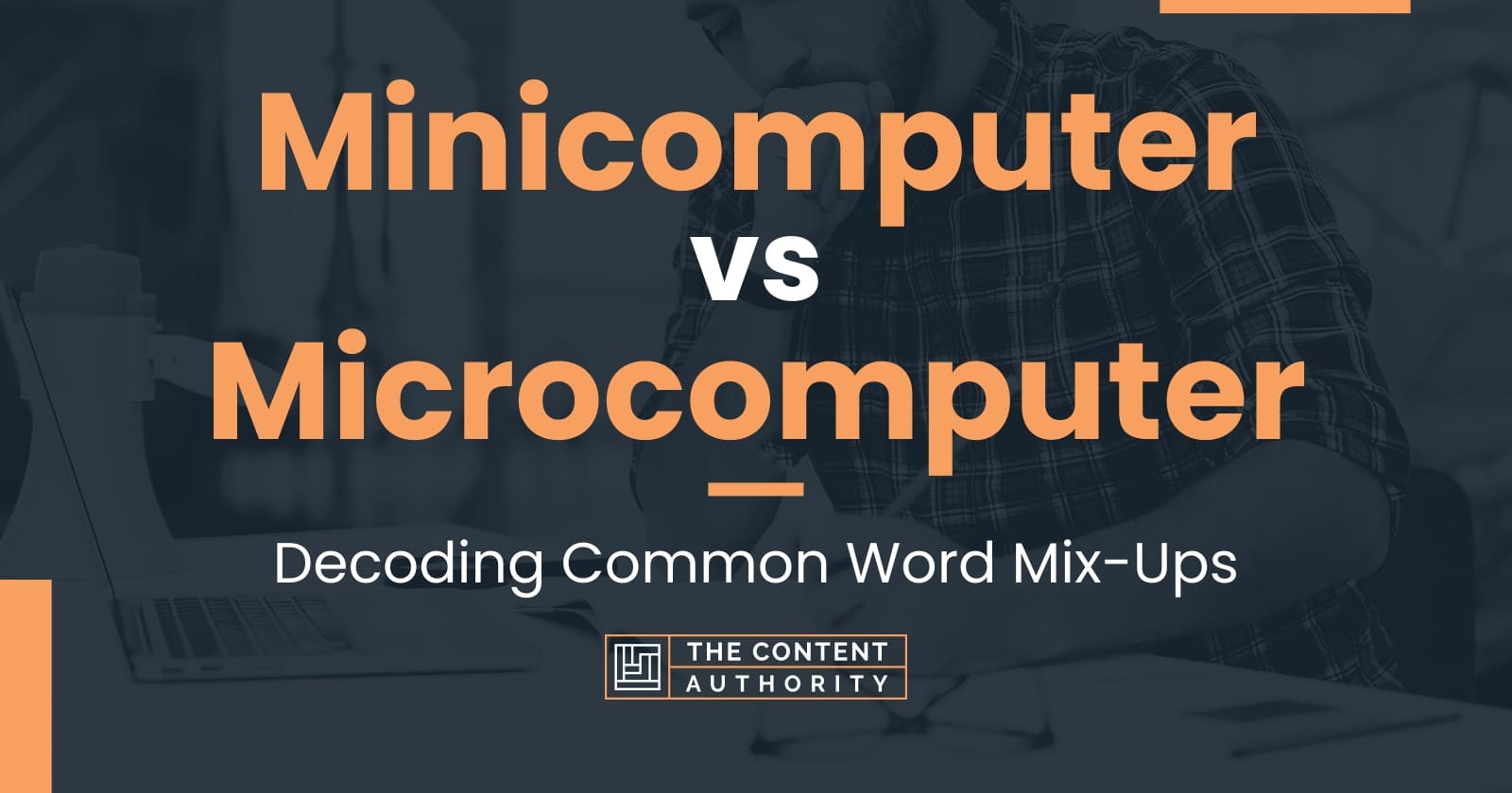 Minicomputer Vs Microcomputer Decoding Common Word Mix Ups