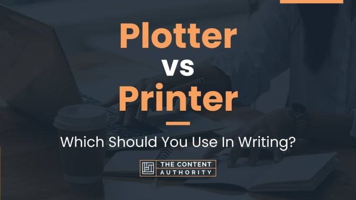 Plotter Vs Printer Which Should You Use In Writing