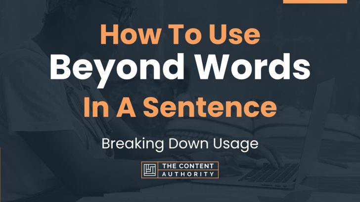 How To Use Beyond Words In A Sentence Breaking Down Usage