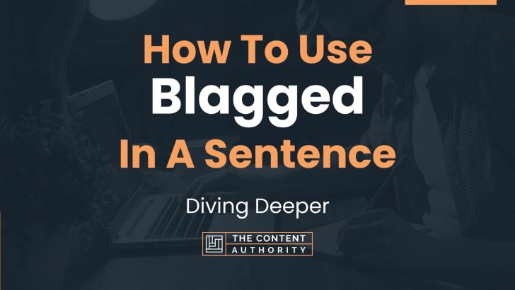 How To Use Blagged In A Sentence Diving Deeper