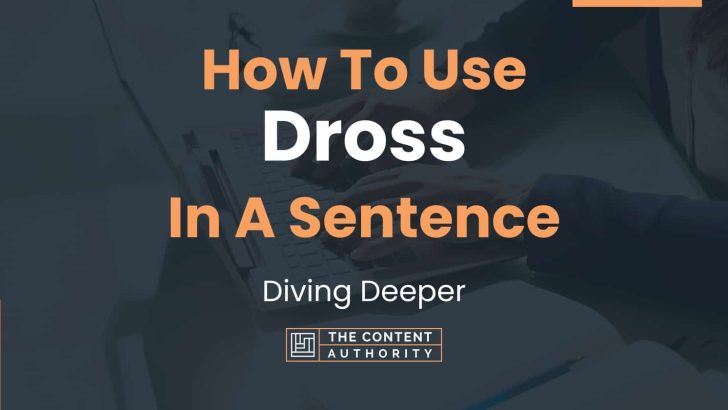 How To Use Dross In A Sentence Diving Deeper