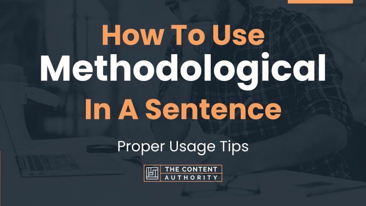 How To Use Methodological In A Sentence Proper Usage Tips